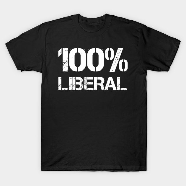 Hundred Percent Liberal T-Shirt by EpicEndeavours